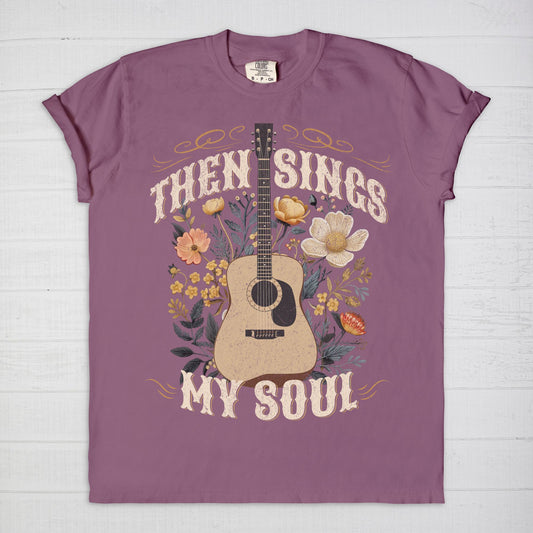 Then Sings My Soul Comfort Color Tee